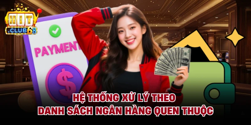 Hệ thống xử lý theo danh sách ngân hàng quen thuộc